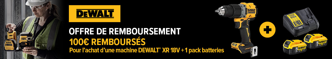 DEWALT OFFRE DE REMBOURSEMENT - 100€ REMBOURSÉS Pour l'achat d'une machine DEWALT® XR 18V + 1 pack batteries