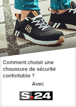 Comment choisir une chaussure de sécurité confortable ? | Avec S.24